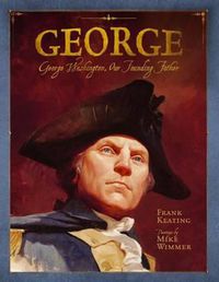 Cover image for George: George Washington, Our Founding Father