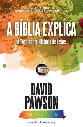 A BIBLIA EXPLICA A Fascinante Historia de Jesus