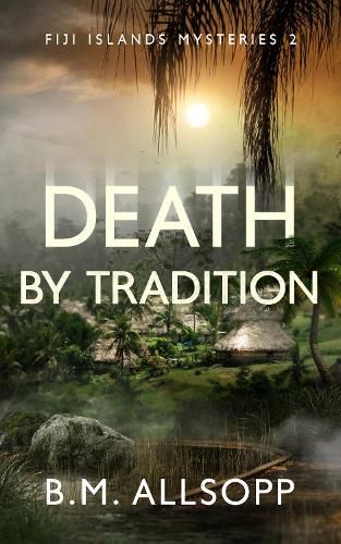 Cover image for Death By Tradition: Fiji Islands Mysteries 2
