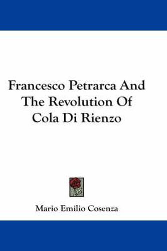 Francesco Petrarca and the Revolution of Cola Di Rienzo