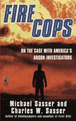 Cover image for Fire Cops: On the Case with America's Arson Investigators