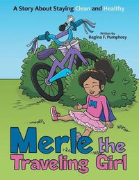 Cover image for Merle the Traveling Girl: A Story About Staying Clean and Healthy