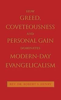 Cover image for How Greed, Coveteousness and Personal Gain Dominates Modern-Day Evangelicalism