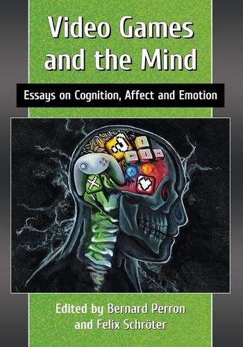 Cover image for Video Games and the Mind: Essays on Cognition, Affect and Emotion