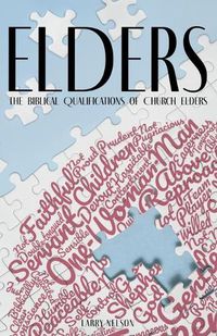 Cover image for Elders: The Biblical Qualifications and Disqualifications of Church Elders