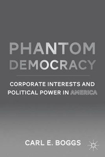 Cover image for Phantom Democracy: Corporate Interests and Political Power in America