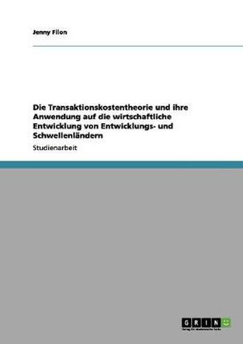 Cover image for Die Transaktionskostentheorie und ihre Anwendung auf die wirtschaftliche Entwicklung von Entwicklungs- und Schwellenlandern