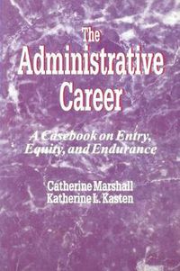 Cover image for The Administrative Career: A Casebook on Entry, Equity, and Endurance