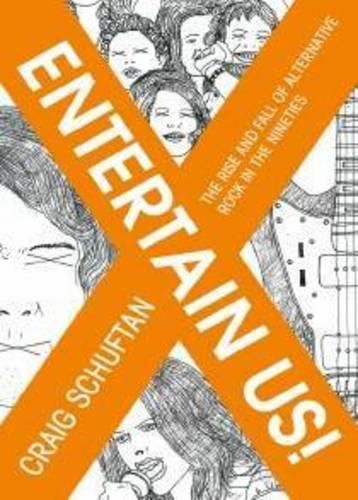 Entertain Us: the Rise and Fall of Alternative Rock in the Nineties