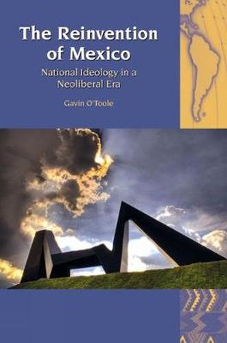 Cover image for The Reinvention of Mexico: National Ideology in a Neoliberal Era