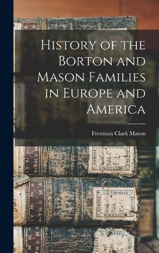 Cover image for History of the Borton and Mason Families in Europe and America