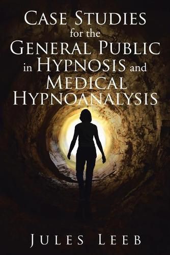 Case Studies for the General Public in Hypnosis and Medical Hypnoanalysis