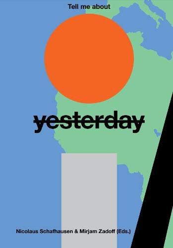 Cover image for Tell Me About Yesterday Tomorrow: About the Future of the Past