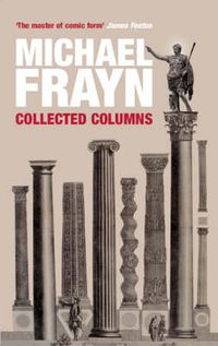 Cover image for Michael Frayn Collected Columns