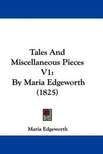 Cover image for Tales and Miscellaneous Pieces V1: By Maria Edgeworth (1825)