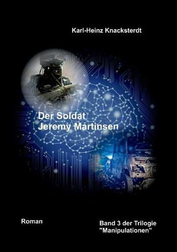 Der Soldat Jeremy Martinsen: Ein Roman von heute und morgen