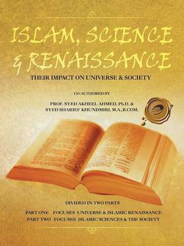 Cover image for Islam, Science & Renaissance: Their Impact on Universe & Society