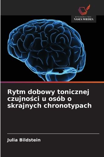 Cover image for Rytm dobowy tonicznej czujności u osob o skrajnych chronotypach