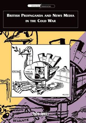 Cover image for British Propaganda and News Media in the Cold War
