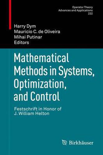 Mathematical Methods in Systems, Optimization, and Control: Festschrift in Honor of J. William Helton