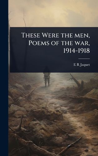 Cover image for These Were the men, Poems of the war, 1914-1918