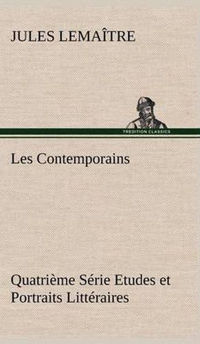 Les Contemporains, Quatrieme Serie Etudes et Portraits Litteraires