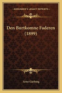 Cover image for Den Burtkomne Faderen (1899)