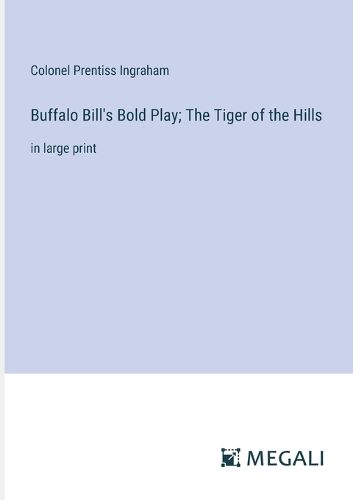 Cover image for Buffalo Bill's Bold Play; The Tiger of the Hills