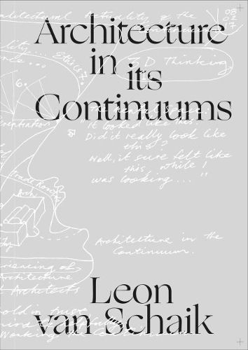 Architecture in its Continuums: Constants; Manners, Modes and Qualities of Engagement; Polarities and their Origins