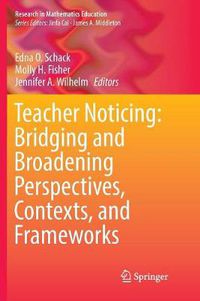 Cover image for Teacher Noticing: Bridging and Broadening Perspectives, Contexts, and Frameworks