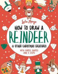Cover image for How to Draw a Reindeer and Other Christmas Creatures