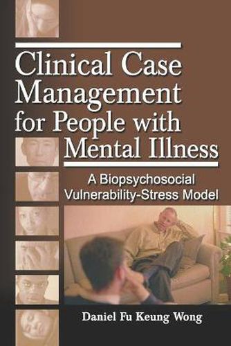 Cover image for Clinical Case Management for People with Mental Illness: A Biopsychosocial Vulnerability-Stress Model