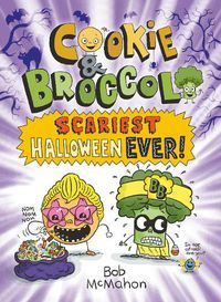 Cover image for Cookie & Broccoli: Scariest Halloween Ever!