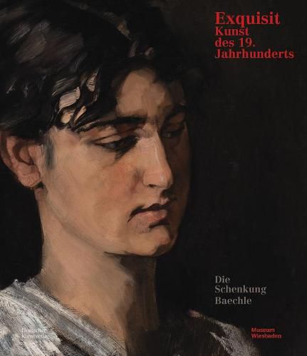 Cover image for Exquisit: Kunst des 19. Jahrhunderts: Schenkung Jan und Friederike Baechle