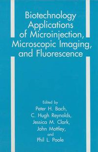 Cover image for Biotechnology Applications of Microinjection, Microscopic Imaging, and Fluorescence