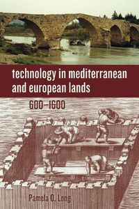 Cover image for Technology in Mediterranean and European Lands, 600-1600