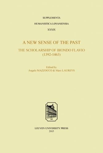 Cover image for A New Sense of the Past: The Scholarship of Biondo Flavio (1392-1463)