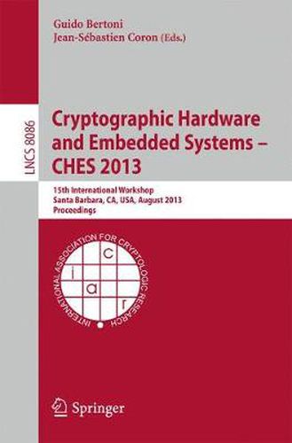 Cover image for Cryptographic Hardware and Embedded Systems -- CHES 2013: 15th International Workshop, Santa Barbara, CA, USA, August 20-23, 2013, Proceedings