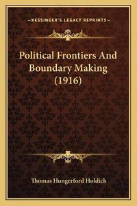 Cover image for Political Frontiers and Boundary Making (1916)