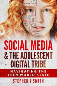 Cover image for Social Media & The Adolescent Digital Tribe: Navigating the Teen World State