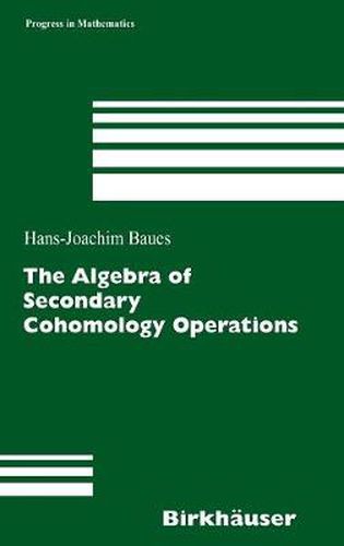 Cover image for The Algebra of Secondary Cohomology Operations