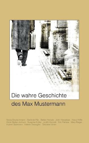 Die wahre Geschichte des Max Mustermann: Kurzgeschichten