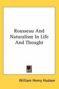 Cover image for Rousseau and Naturalism in Life and Thought