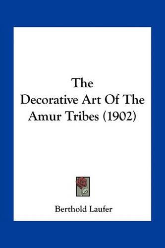 The Decorative Art of the Amur Tribes (1902)