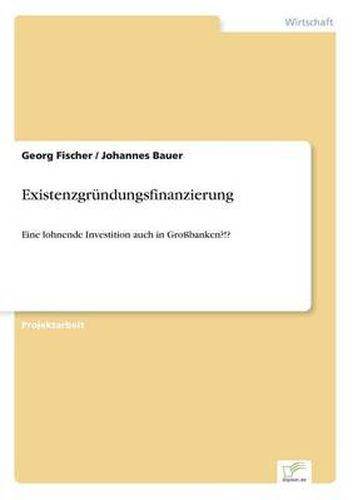 Cover image for Existenzgrundungsfinanzierung: Eine lohnende Investition auch in Grossbanken?!?