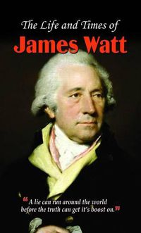 Cover image for The Life and Times of James Watt