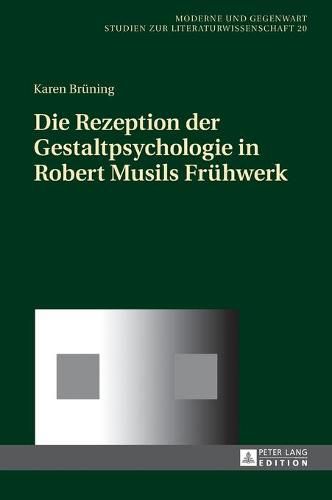 Die Rezeption Der Gestaltpsychologie in Robert Musils Fruehwerk