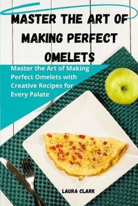 Cover image for Master the Art of Making Perfect Omelets