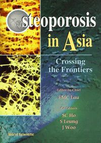 Cover image for Osteoporosis In Asia: Crossing The Frontiers