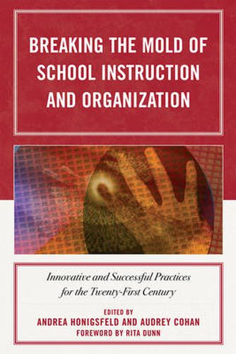 Cover image for Breaking the Mold of School Instruction and Organization: Innovative and Successful Practices for the Twenty-First Century